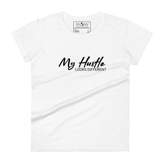 My Hustle Looks Different Women’s Motivational White T-Shirt