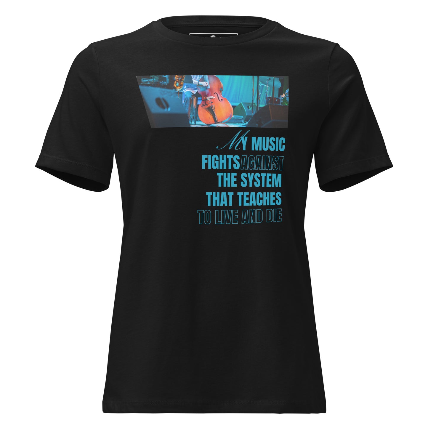 My Music Fights Against the System That Teaches Black Motivational Women’s T-Shirt