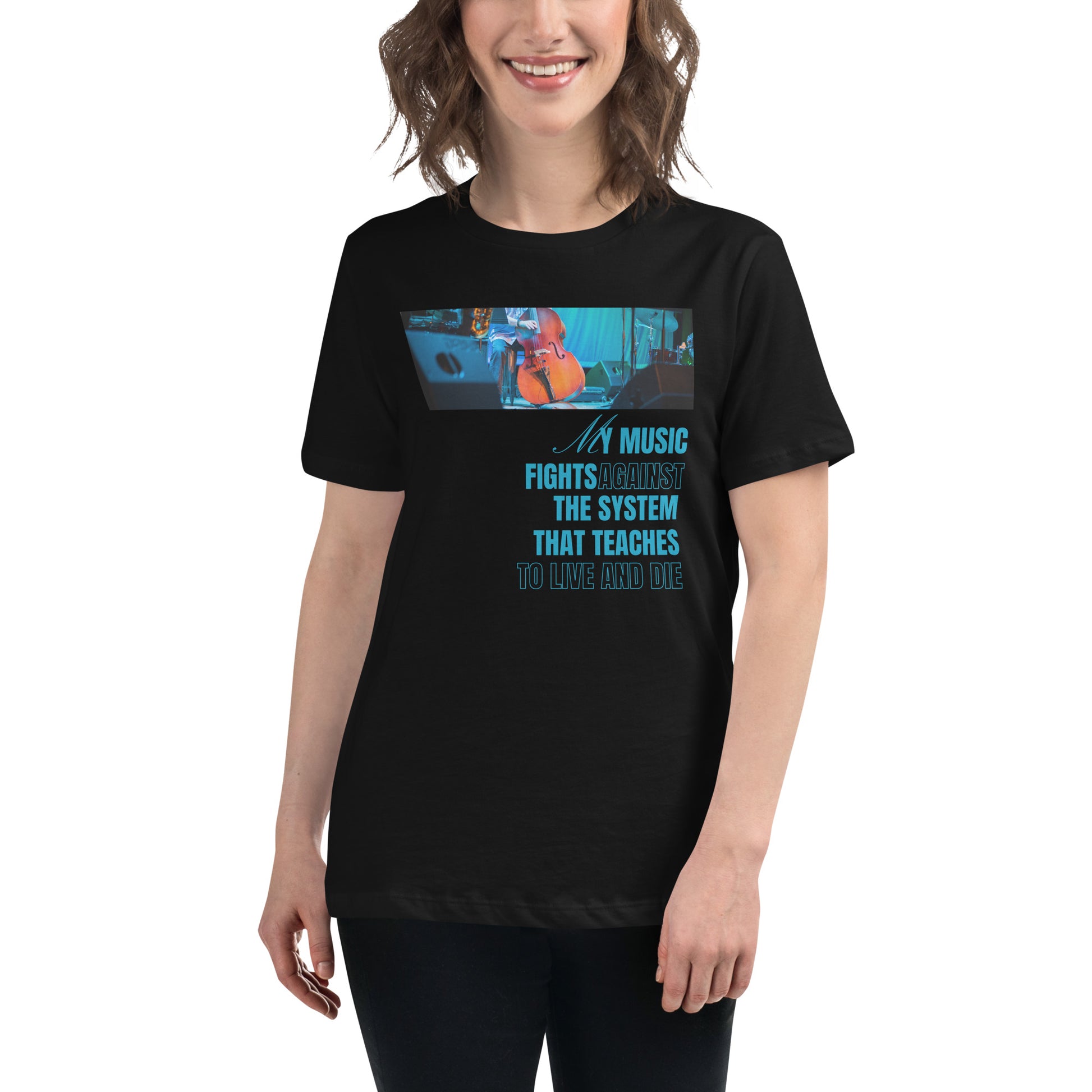 My Music Fights Against the System That Teaches Black Motivational Women’s T-Shirt Lifestyle