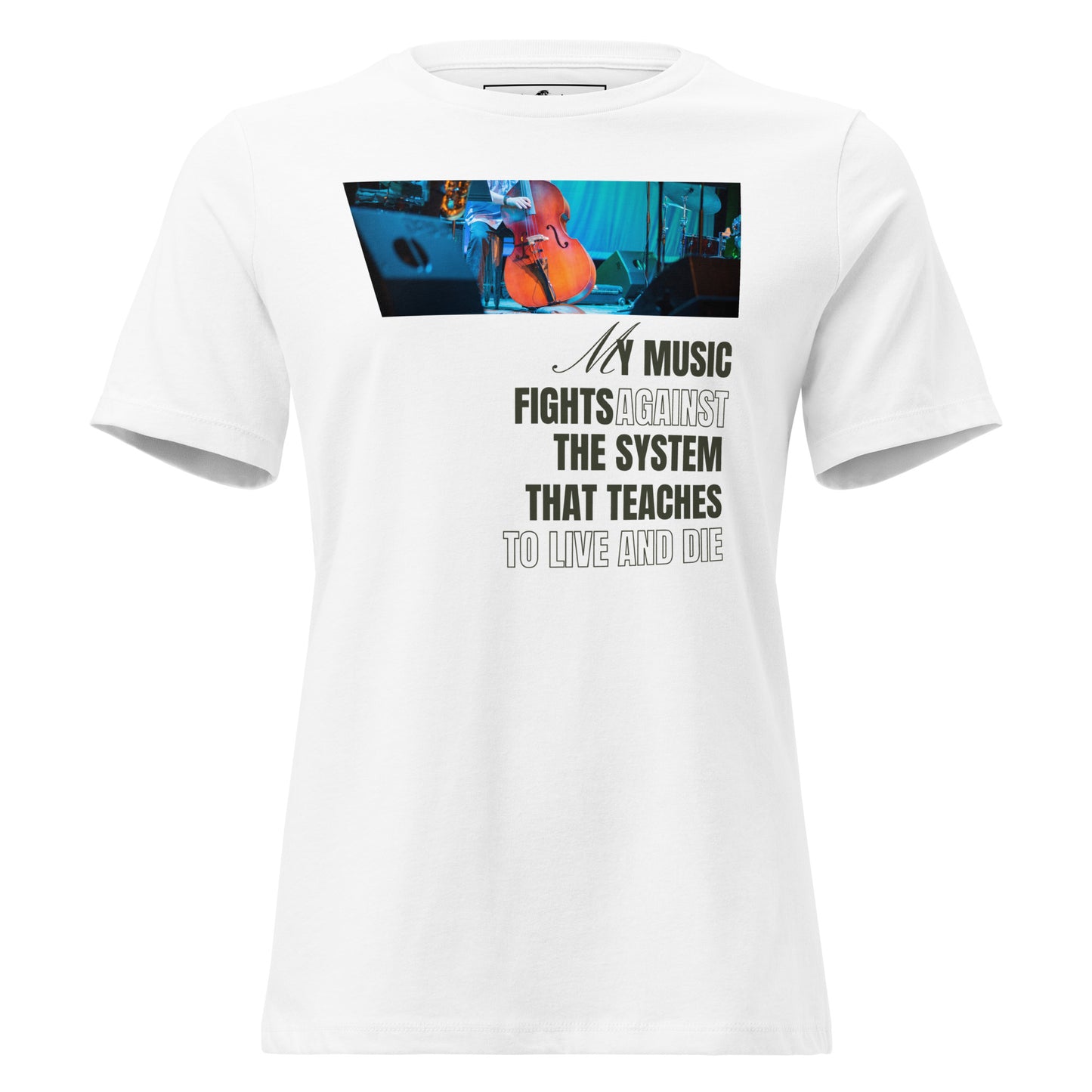My Music Fights Against the System That Teaches White Motivational Women’s T-Shirt