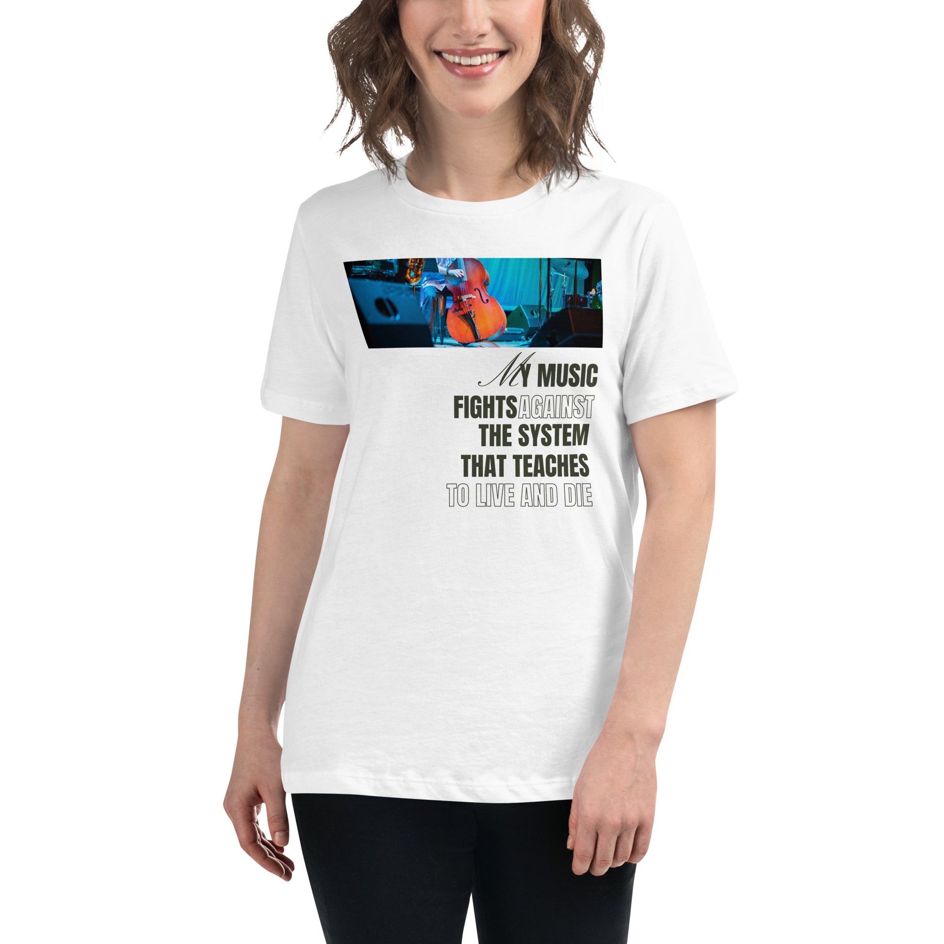 My Music Fights Against the System That Teaches White Motivational Women’s T-Shirt Lifestyle