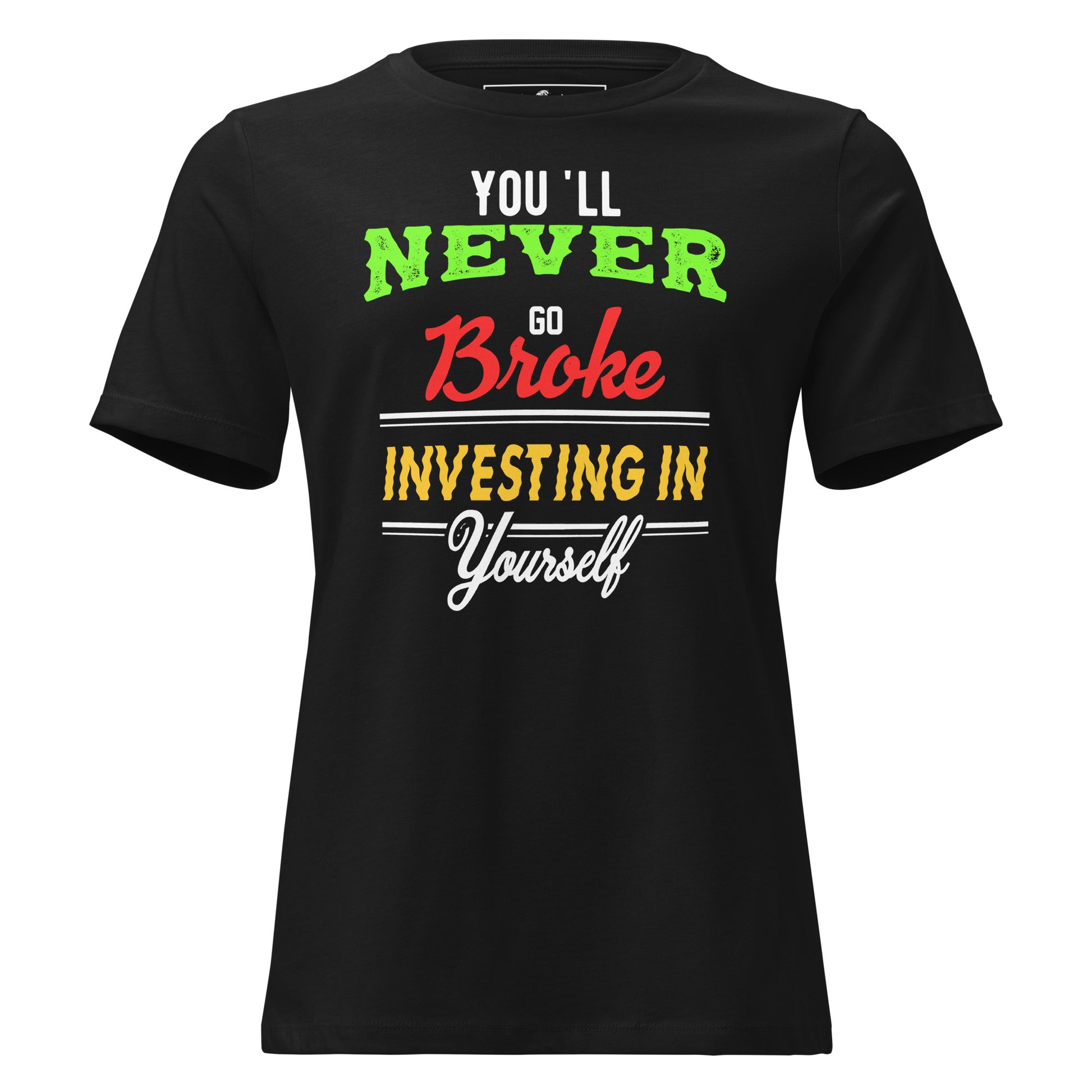 Never Broke Black Motivational Women’s T-Shirt