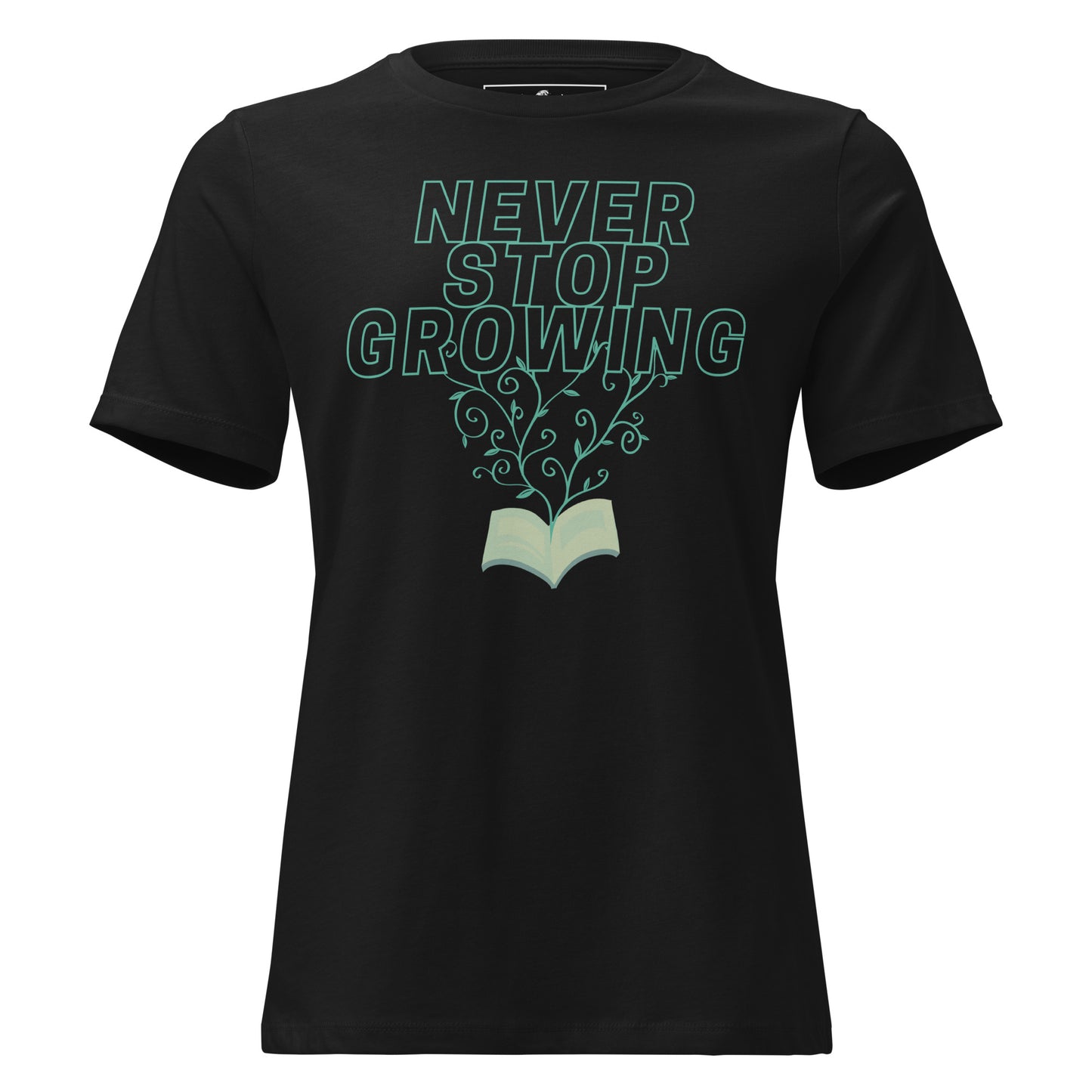 Never Stop Growing Black Motivational Women’s T-Shirt