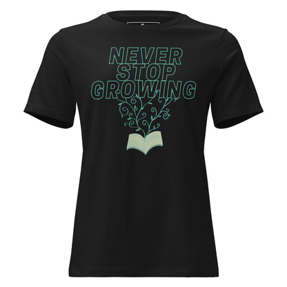 Never Stop Growing Black Motivational Women’s T-Shirt