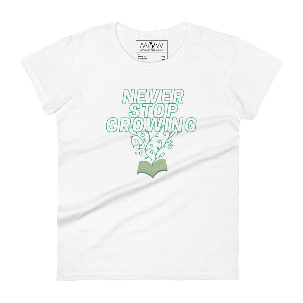 Never Stop Growing Women’s Motivational White T-Shirt