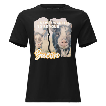Never Wanted to Be Your Bacon Black Motivational Women’s T-Shirt