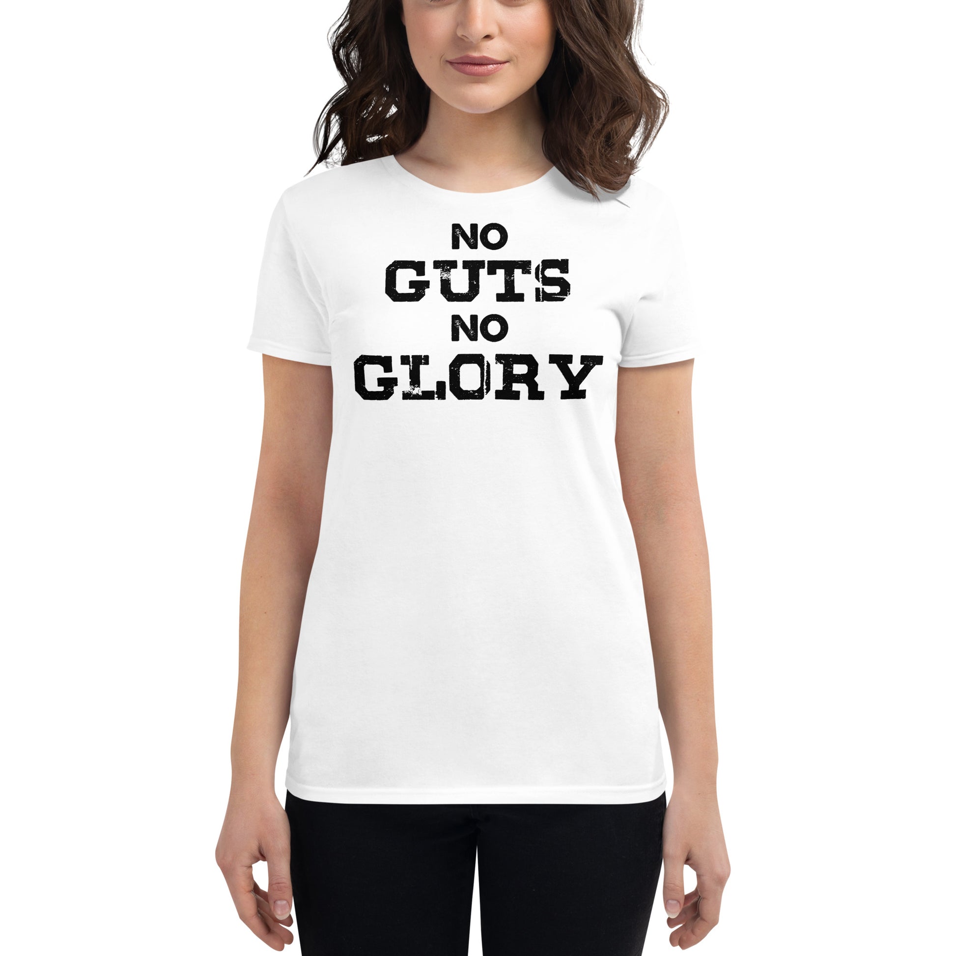 No Guts No Glory II Women’s Motivational White T-Shirt