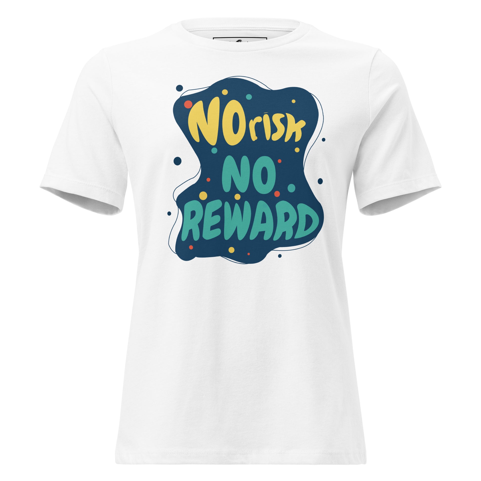 No Risk No Reward White Motivational Women’s T-Shirt