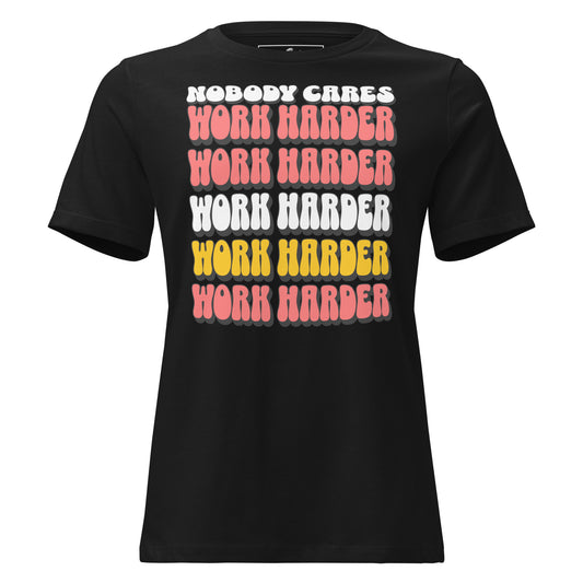Nobody Cares, Work Harder Black Motivational Women’s T-Shirt