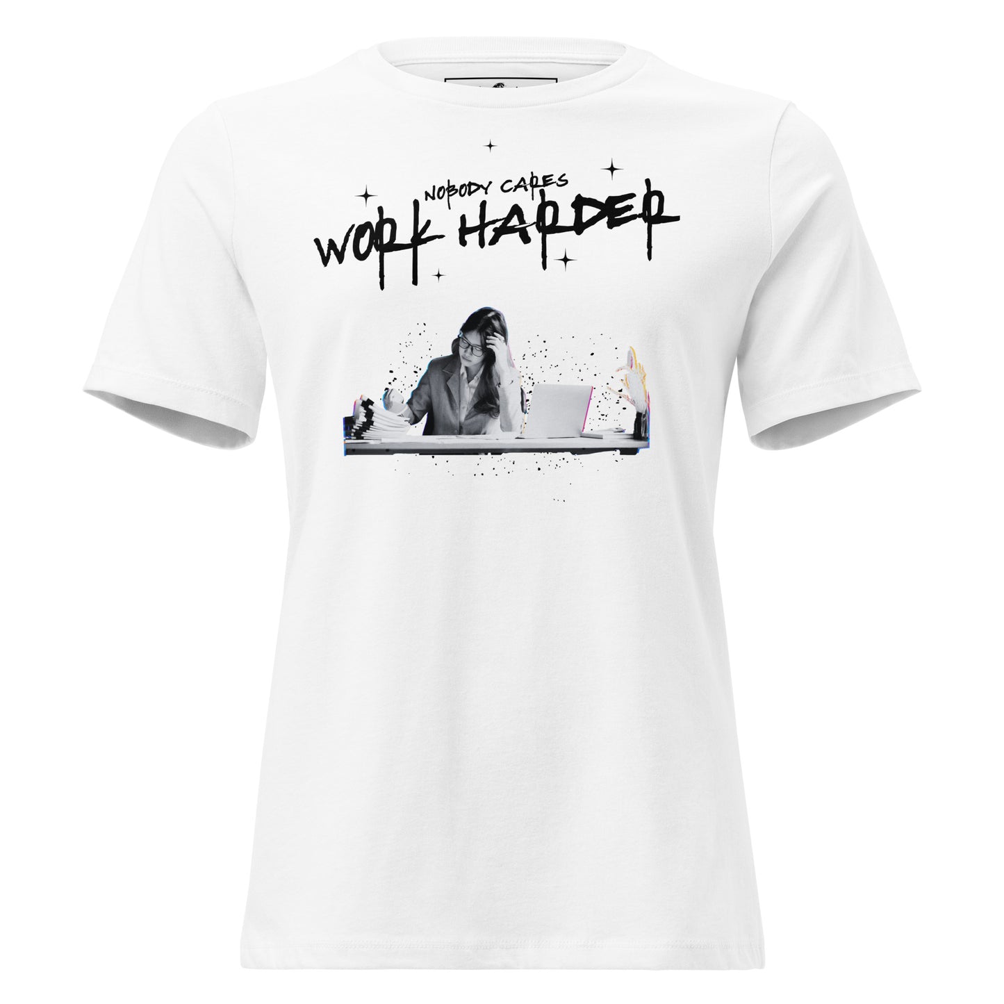 Nobody Cares, Work Harder – Desk Warrior Edition White Motivational Women’s T-Shirt