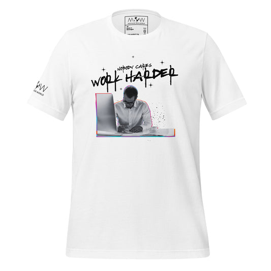 Nobody Cares, Work Harder Men's Motivational White T-Shirt