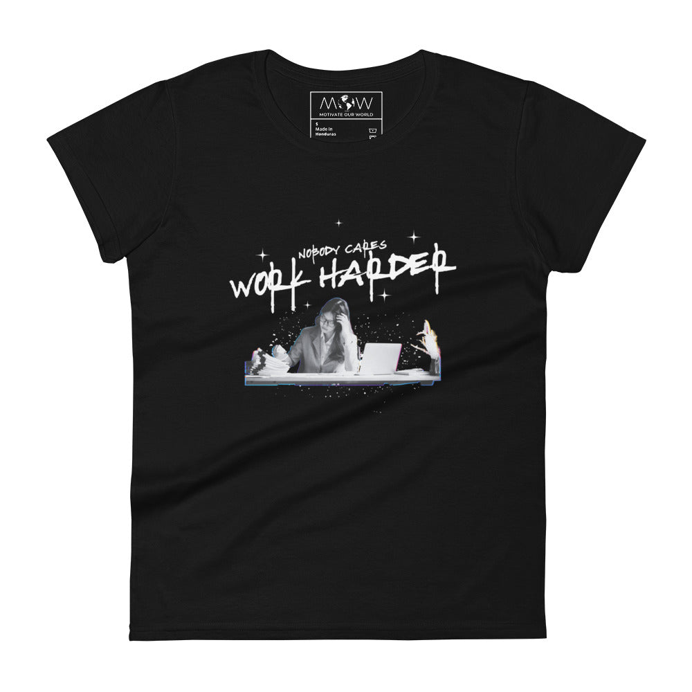 Nobody Cares, Work Harder Women’s Motivational Black T-Shirt