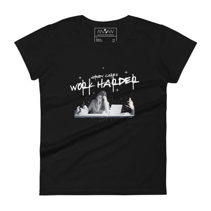 Nobody Cares, Work Harder Women’s Motivational Black T-Shirt