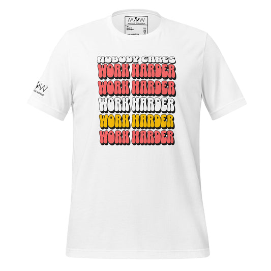 Nobody Cares, Work Harder Men's Motivational White T-Shirt