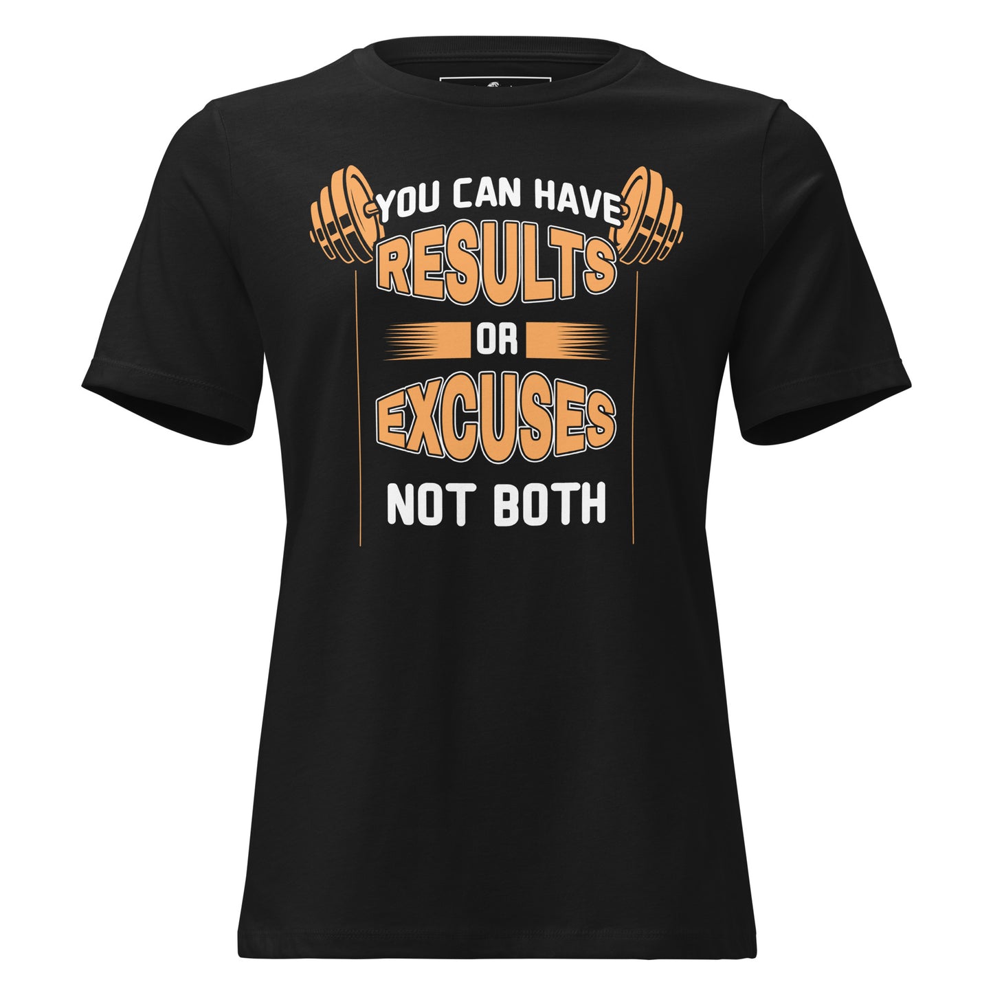 Not Both Results or Excuses Black Motivational Women’s T-Shirt