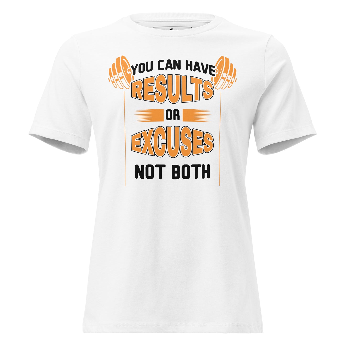 Not Both Results or Excuses White Motivational Women’s T-Shirt