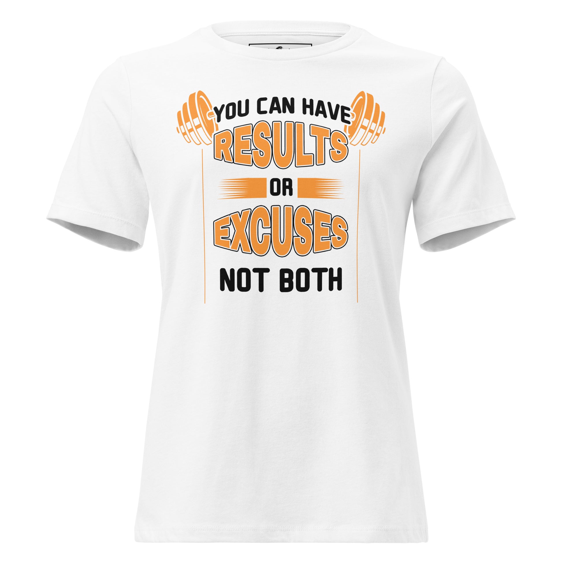 Not Both Results or Excuses White Motivational Women’s T-Shirt