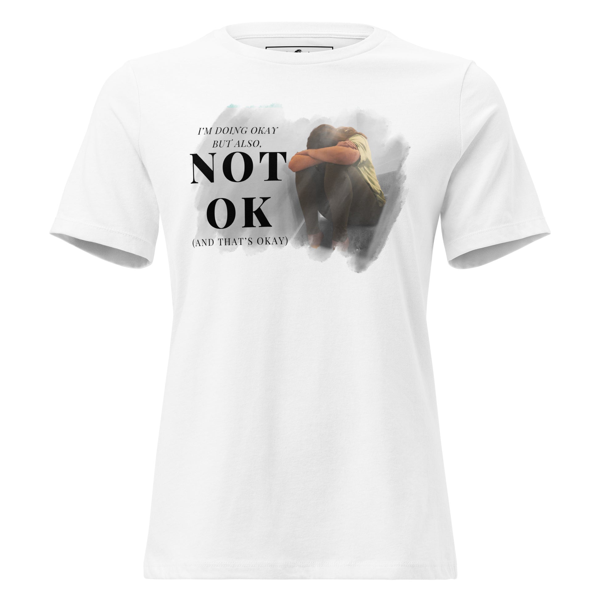 Not Doing OK (And That's OK) White Motivational Women’s T-Shirt