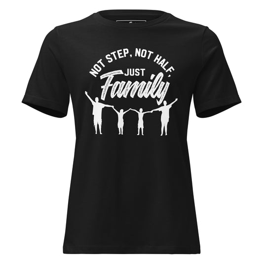Not Step, Not Half, Just Family  – Unity Silhouette Black Motivational Women’s T-Shirt