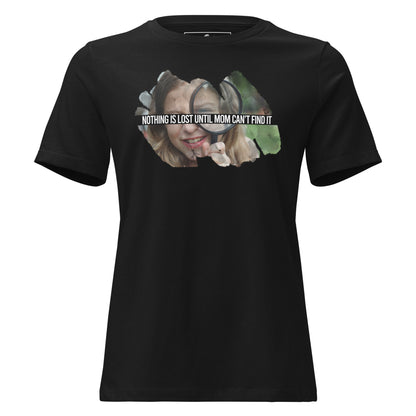 Nothing Is Lost 'Til Mom Can't Black Motivational Women’s T-Shirt