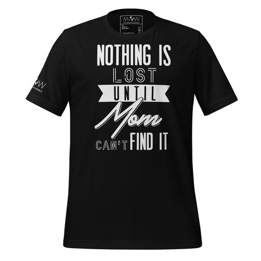Nothing Is Lost 'Til Mom Can’t Find It Black Motivational Men's T-Shirt