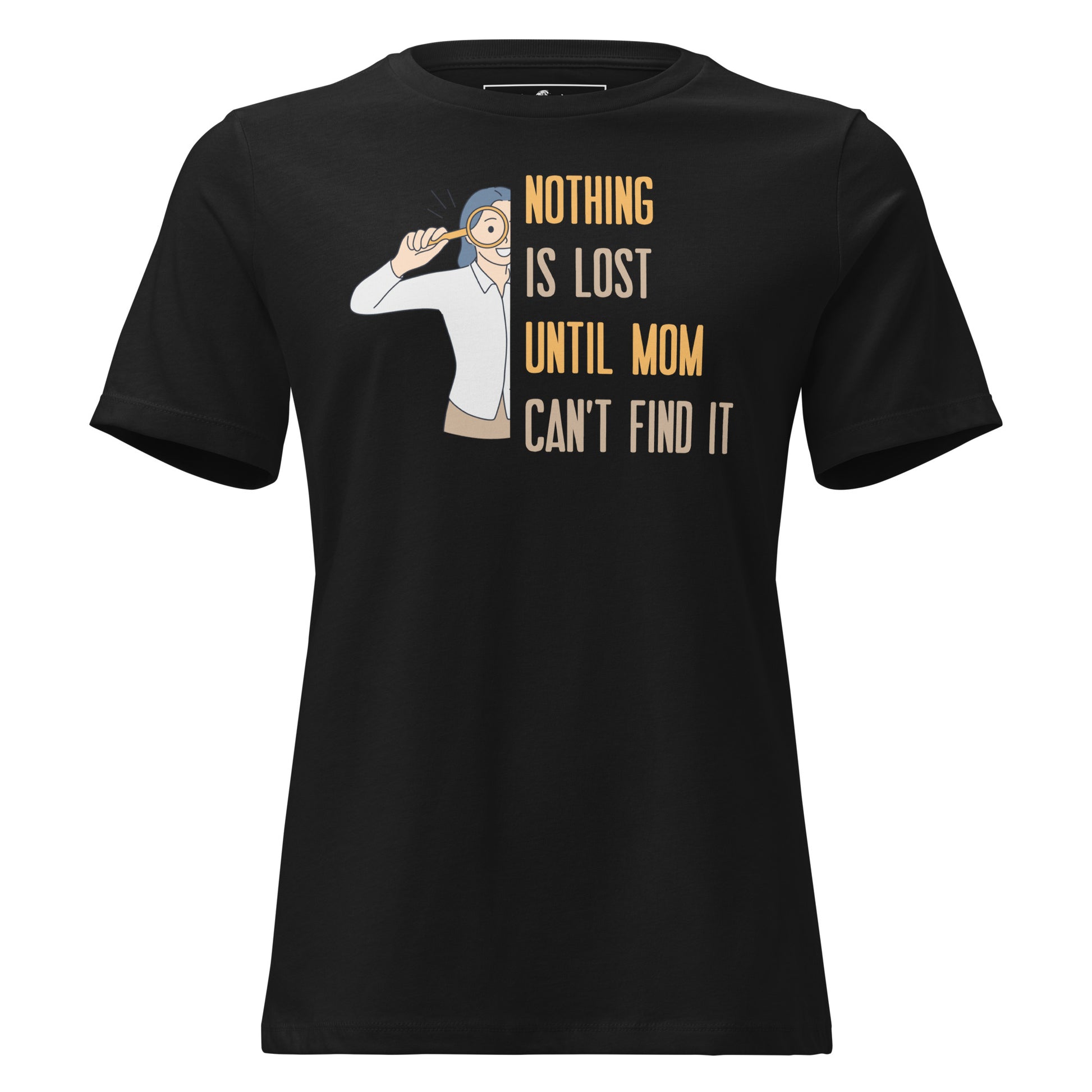 Nothing Is Lost Until Mom Black Motivational Women’s T-Shirt