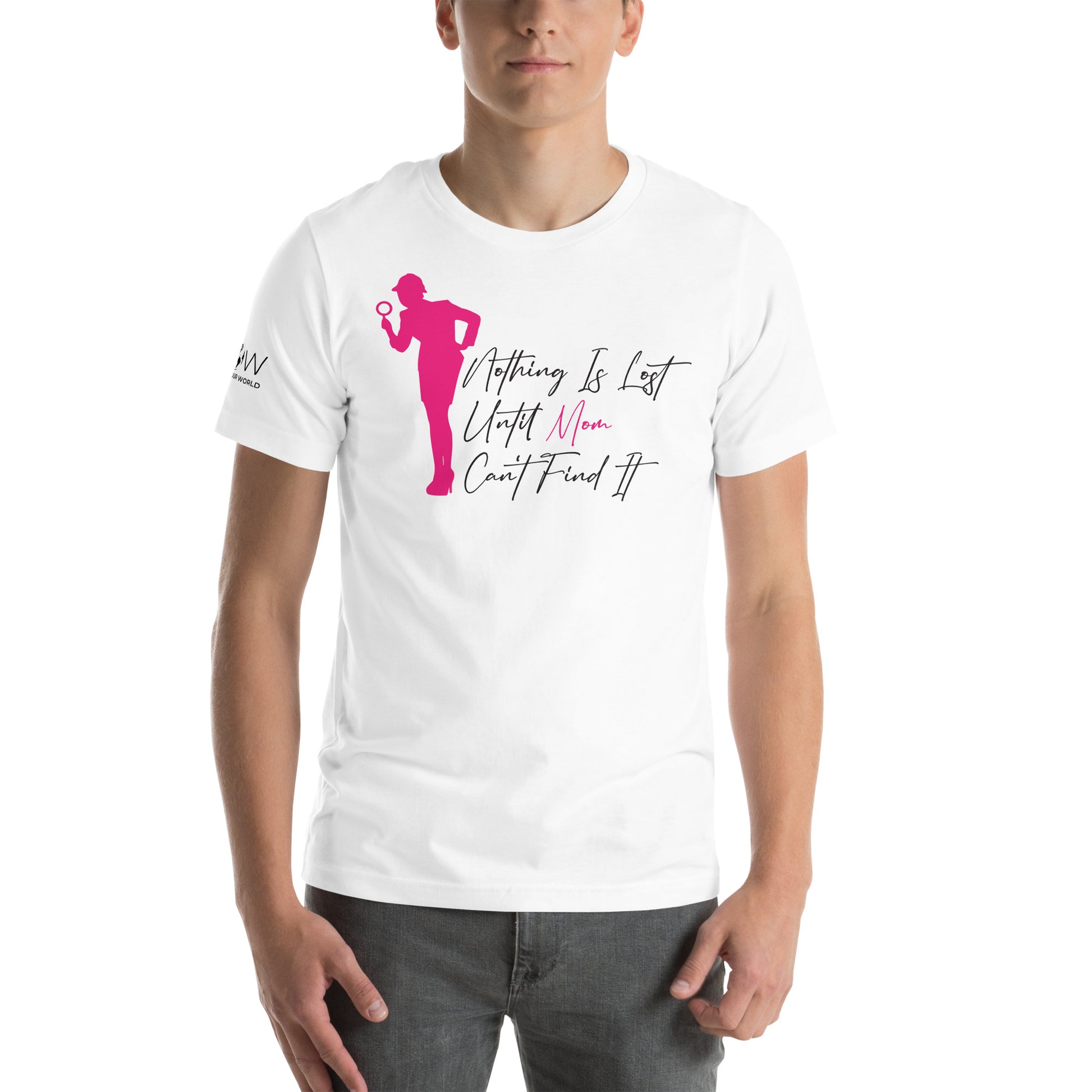 Nothing Is Lost Until Mom Can't Find It White Motivational  Men's T-Shirt