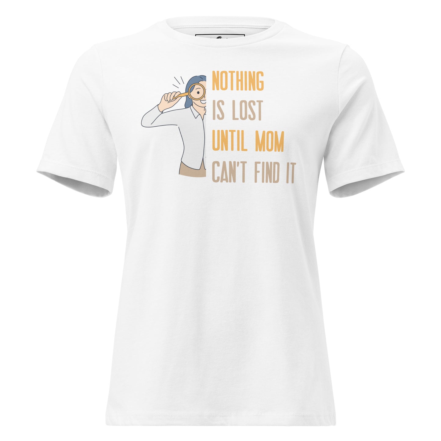 Nothing Is Lost Until Mom White Motivational Women’s T-Shirt