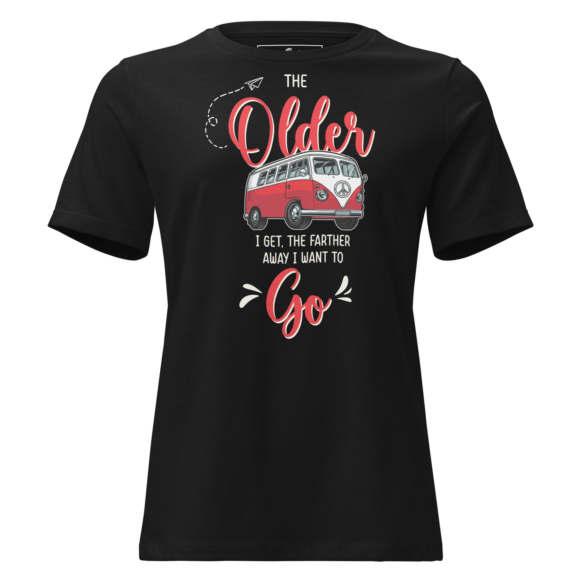 Older I Get The Farther I Want to Go Black Motivational Women’s T-Shirt