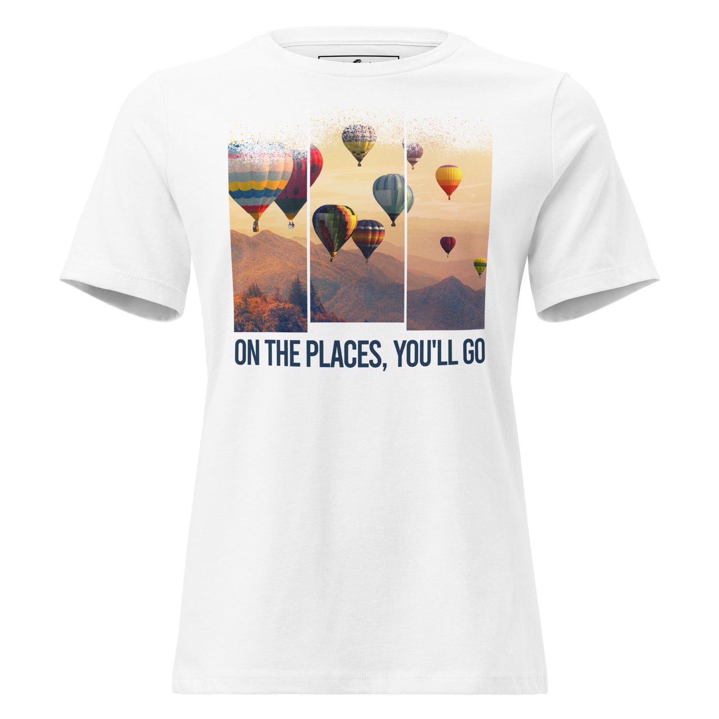 On The Places You’ll Go Balloon Adventure White Motivational Women’s T-Shirt