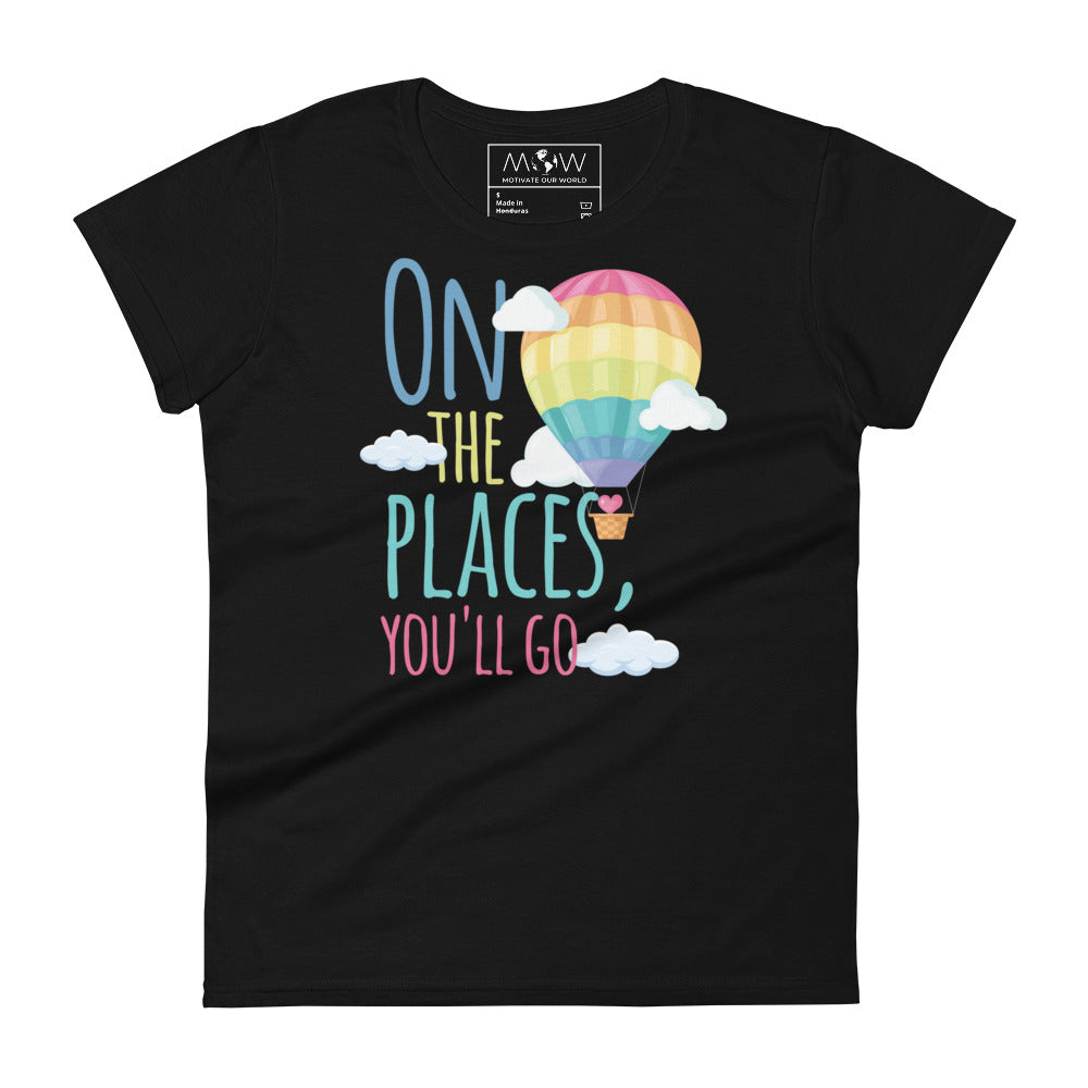 On the Places You’ll Go Women’s Motivational Black T-Shirt