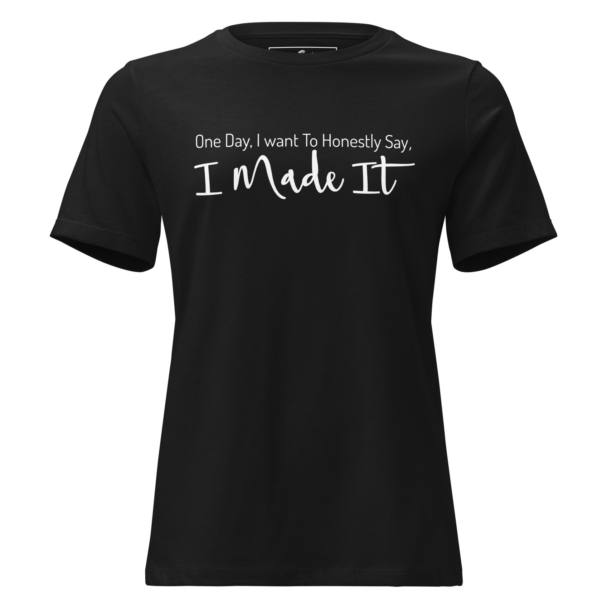 One Day I Made It Black Motivational Women’s T-Shirt