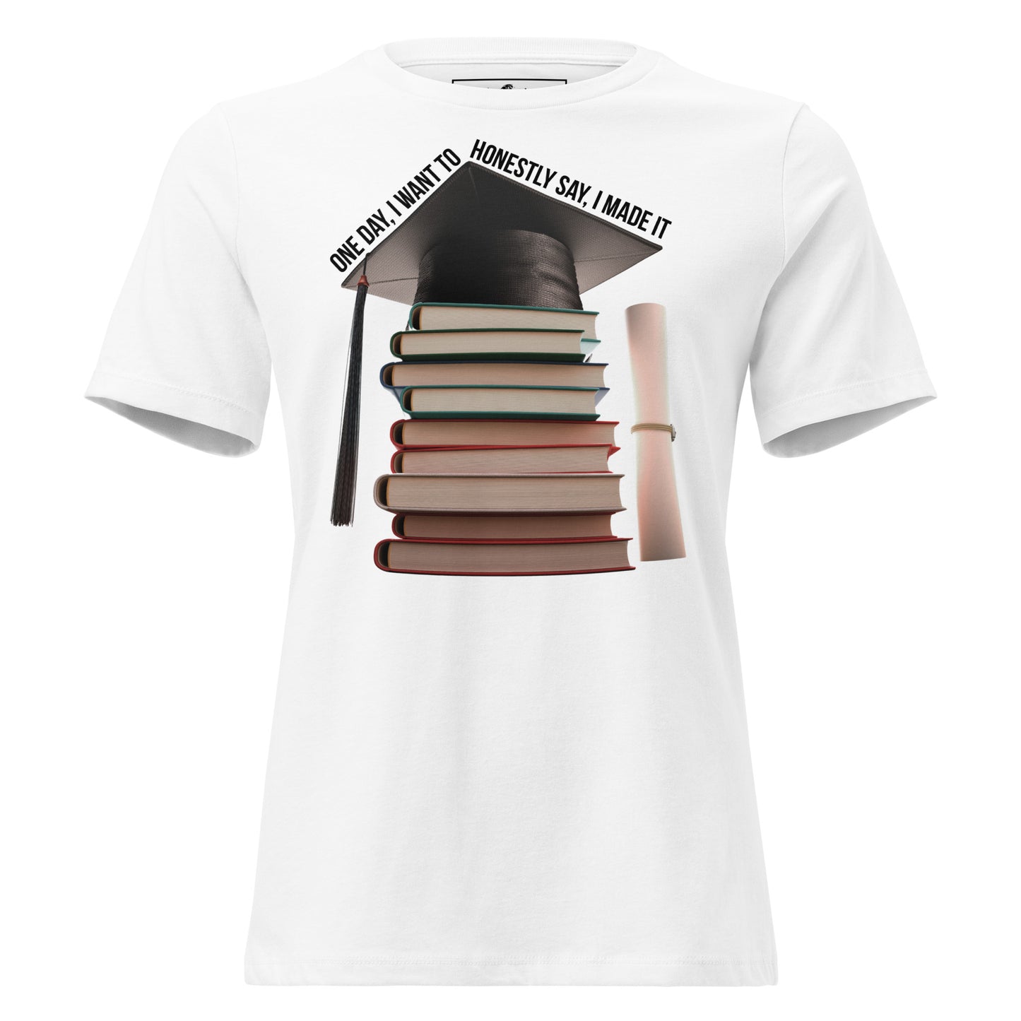 One Day I Made It Book Stack Graduation White Motivational Women’s T-Shirt
