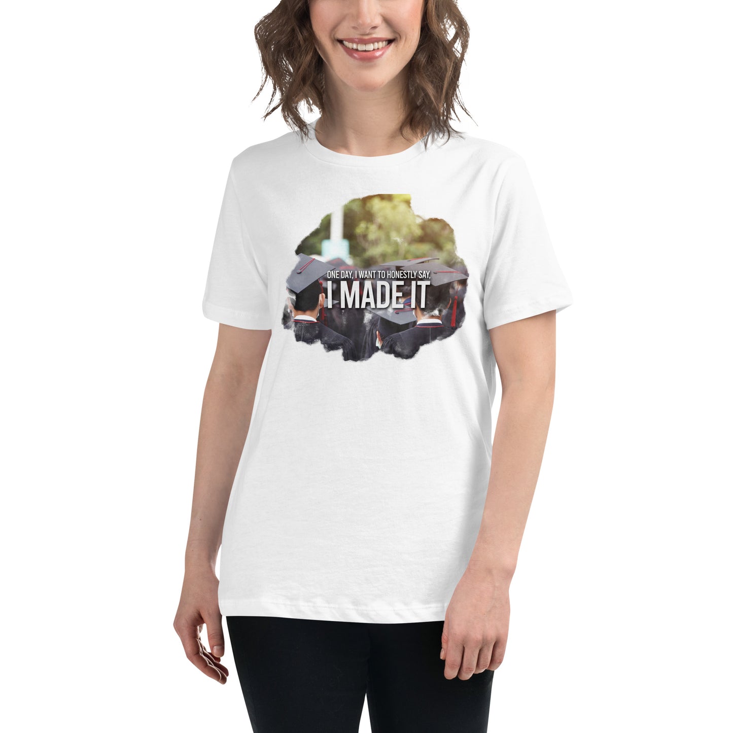 One Day I Made It Graduation White Motivational Women’s T-Shirt Lifestyle