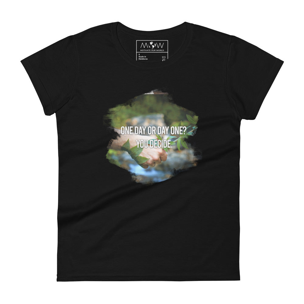 One Day or Day 1? Women’s Motivational Black T-Shirt