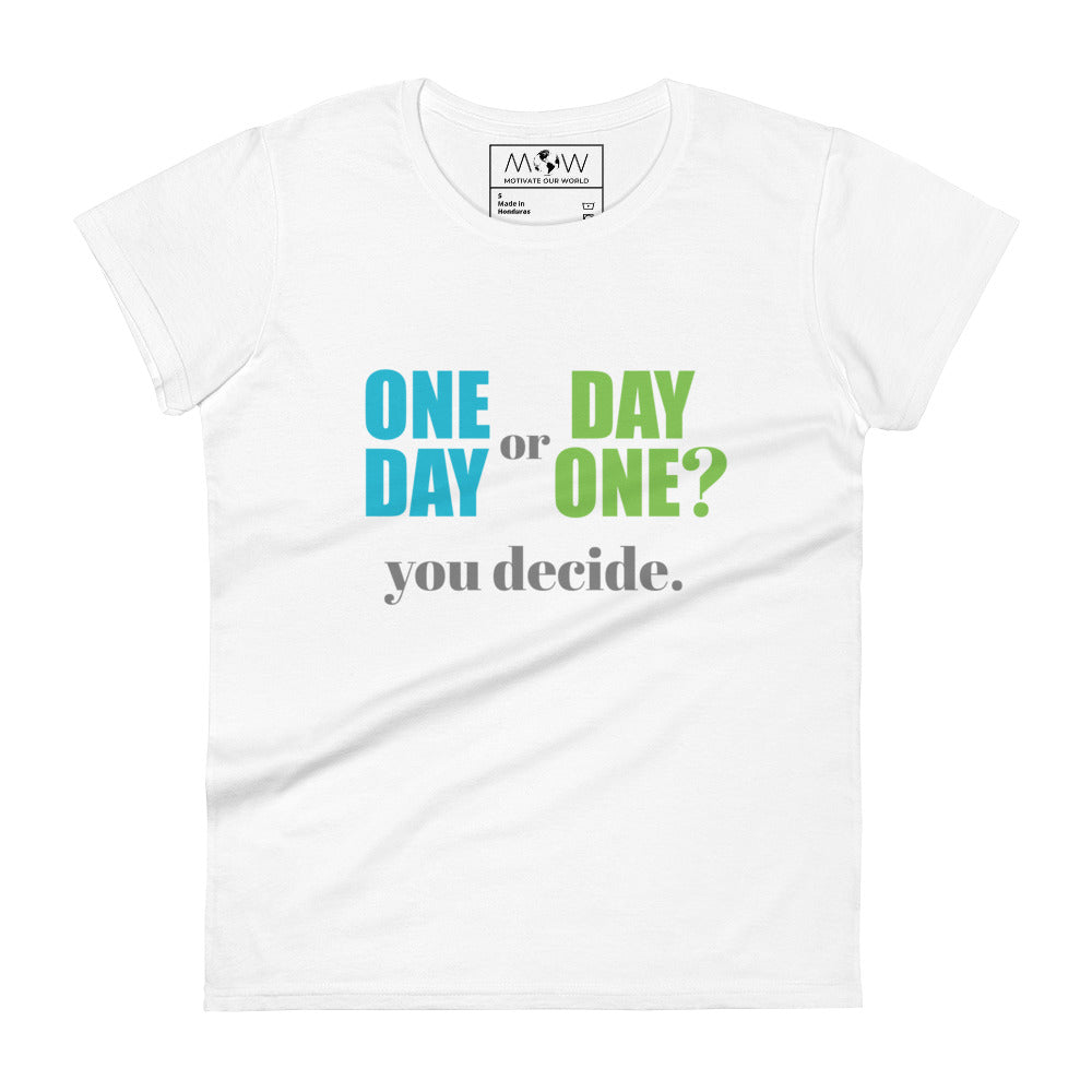 One Day or Day One? Women’s Motivational White T-Shirt