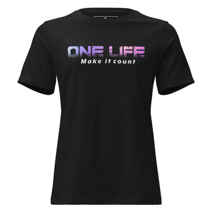 One Life: Make It Count Black Motivational Women’s T-Shirt