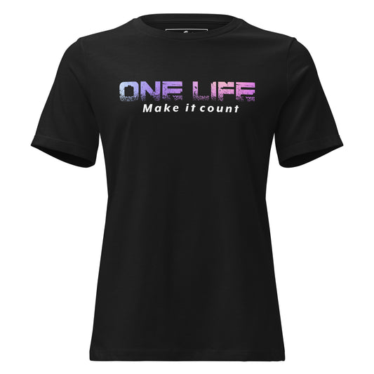 One Life: Make It Count Black Motivational Women’s T-Shirt