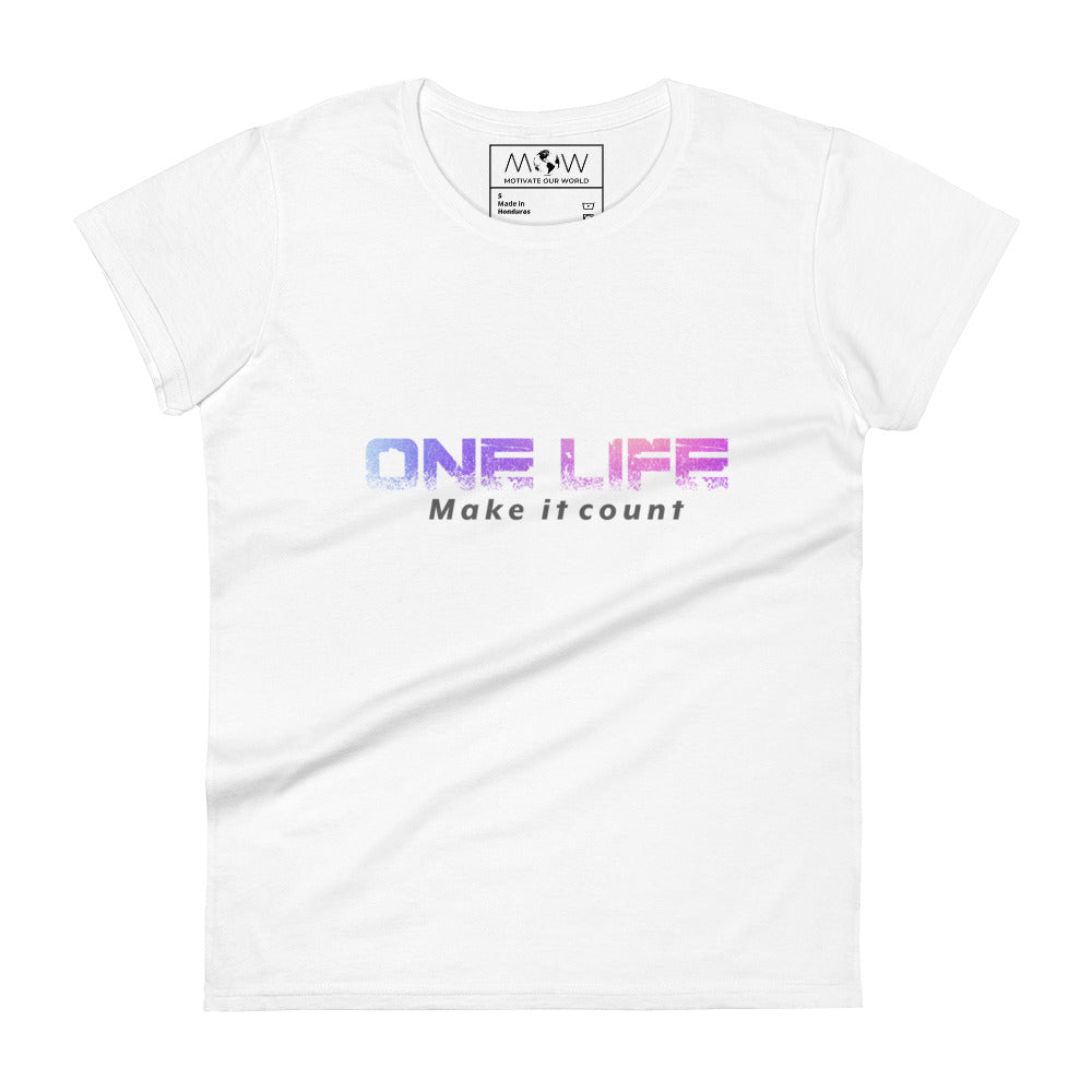 One Life: Make It Count Women's Motivational White T-Shirt