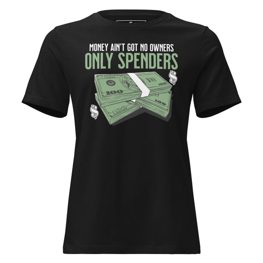 "Only Spenders" Black Motivational Women’s T-Shirt