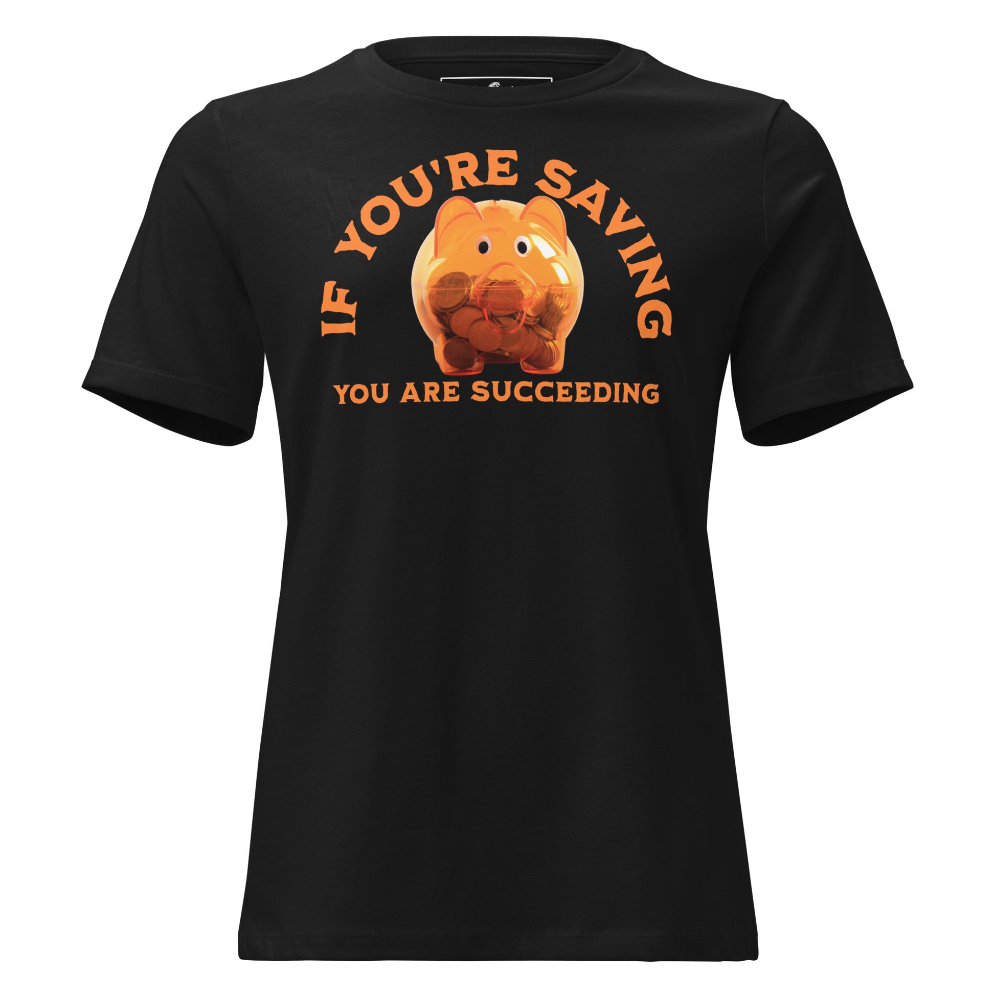 Orange Piggy Bank “If You're Saving, You Are Succeeding” Black Motivational Women’s T-Shirt
