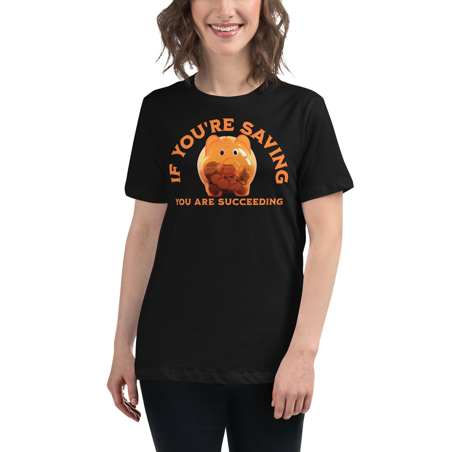 Orange Piggy Bank “If You're Saving, You Are Succeeding” Black Motivational Women’s T-Shirt Lifestyle