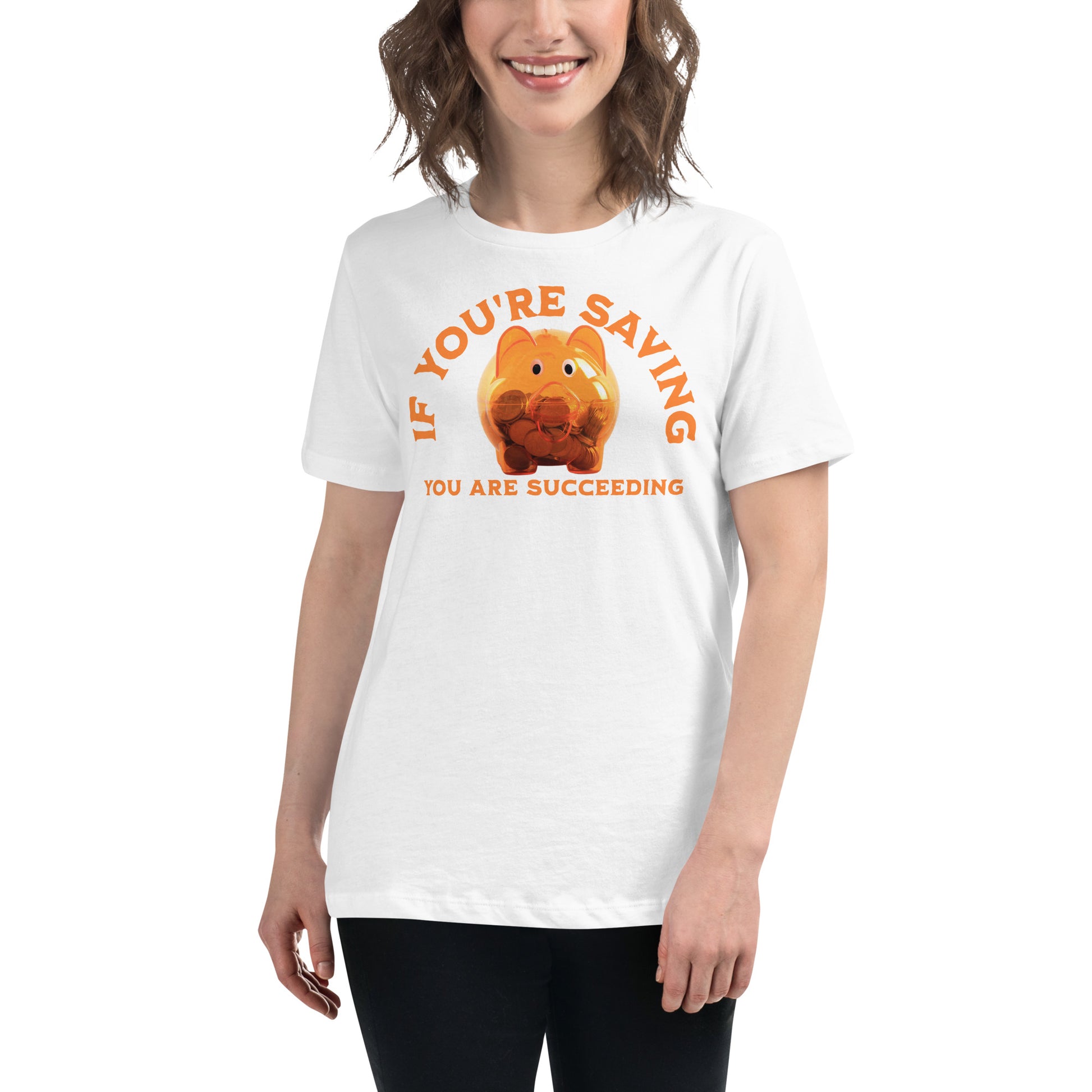 Orange Piggy Bank “If You're Saving, You Are Succeeding” White Motivational Women’s T-Shirt Lifestyle