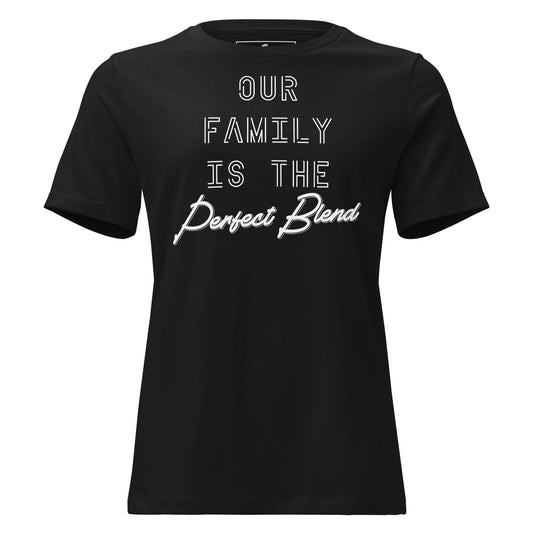 Our Family, The Perfect Blend Black Motivational Women’s T-Shirt