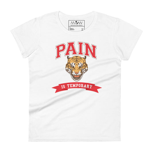 Pain Is Temporary IV Women’s Motivational White T-Shirt