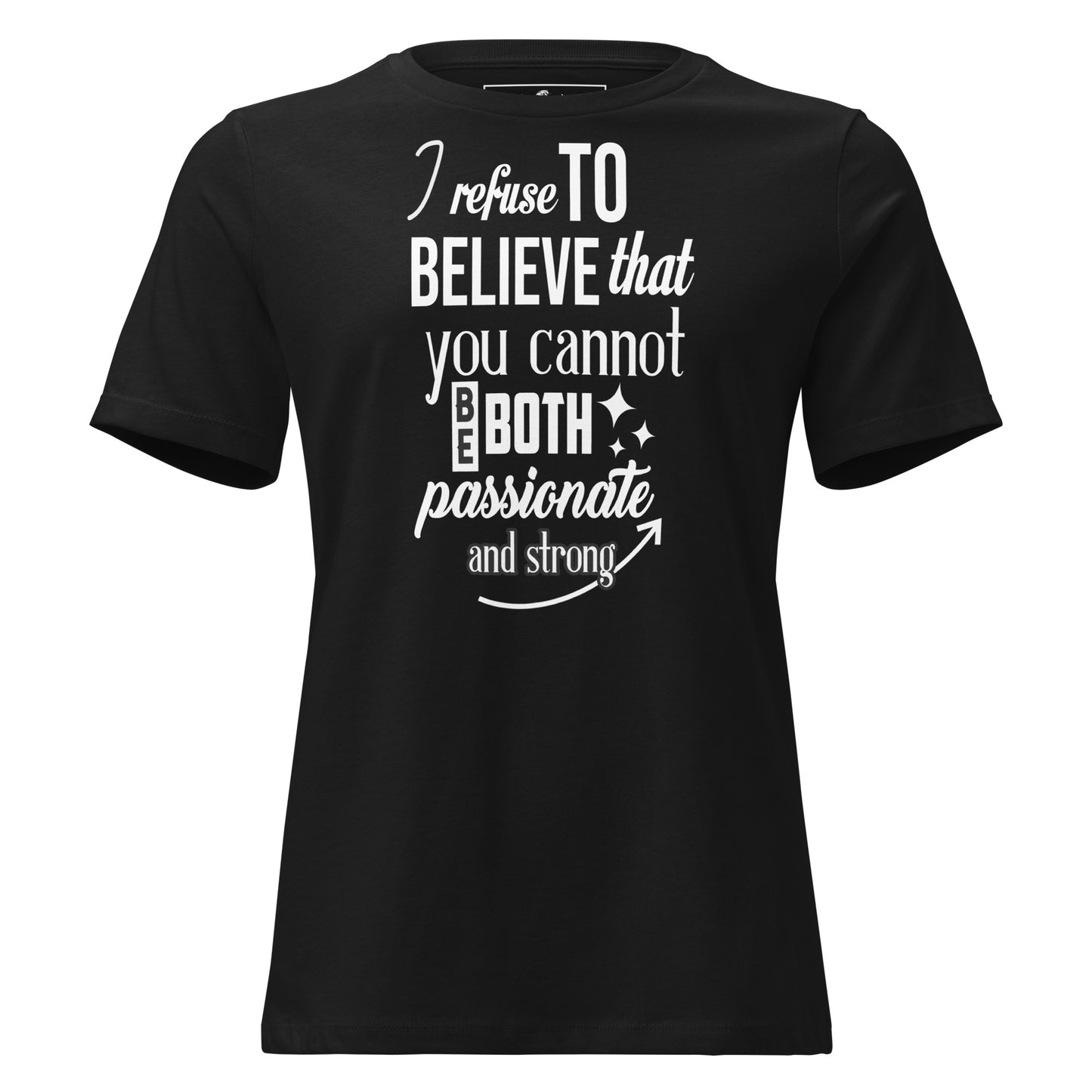 Passionate and Strong Black Motivational Women’s T-Shirt