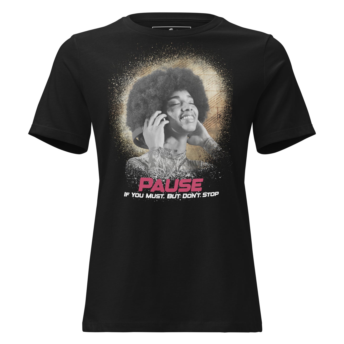 Pause If You Must - Urban Sound Edition Black Motivational Women’s T-Shirt