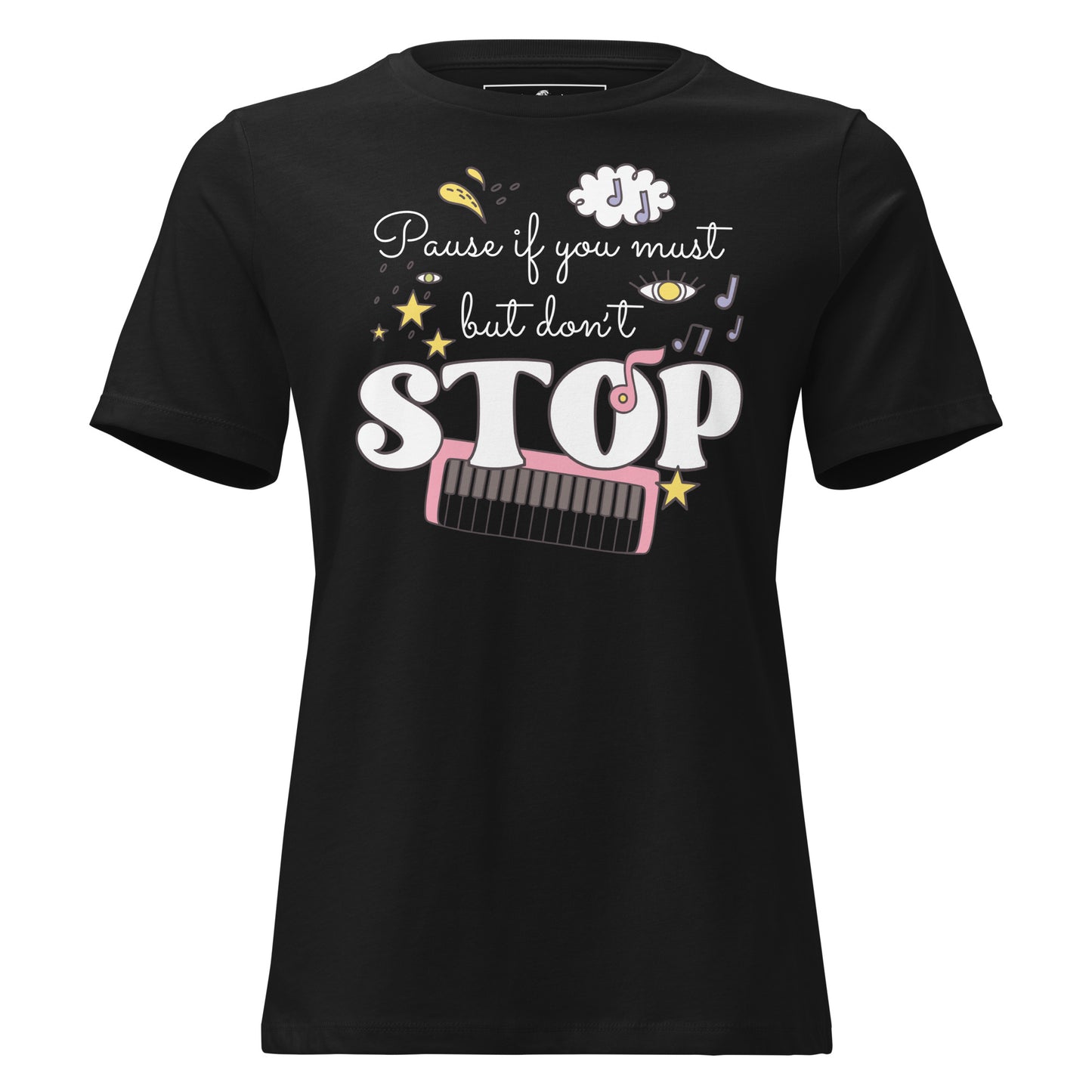 Pause If You Must - Whimsical Edition Black Motivational Women’s T-Shirt