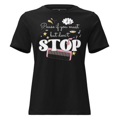 Pause If You Must - Whimsical Edition Black Motivational Women’s T-Shirt
