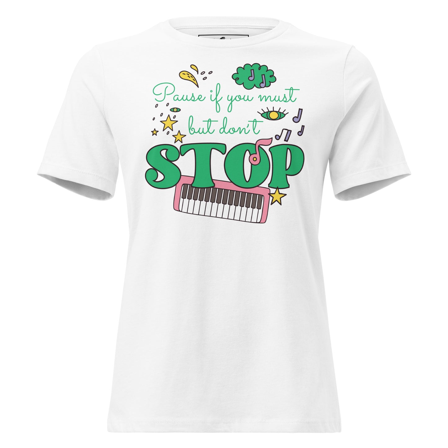 Pause If You Must - Whimsical Edition White Motivational Women’s T-Shirt